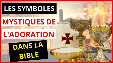 Les Symboles Mystiques De L Adoration Dans La Bible YouTube