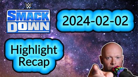 Wwe Smackdown February 2 2024 Highlight Recap Youtube