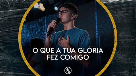 O Que Tua Gl Ria Fez Comigo Feat Daniel Ramos Youtube