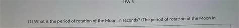 Solved (1) ﻿What is the period of rotation of the Moon in | Chegg.com