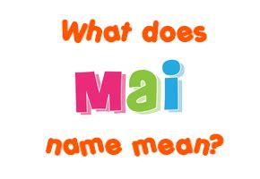 Mai name - Meaning of Mai