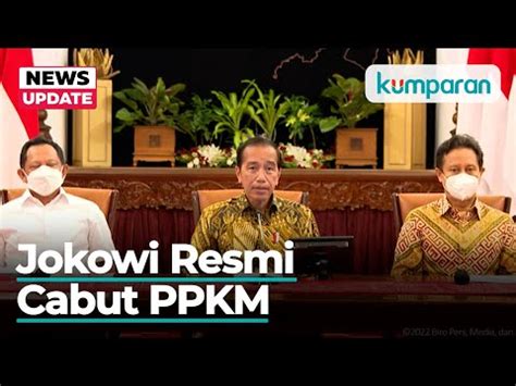 Breaking News Jokowi Resmi Cabut PPKM Di Indonesia Kumparan