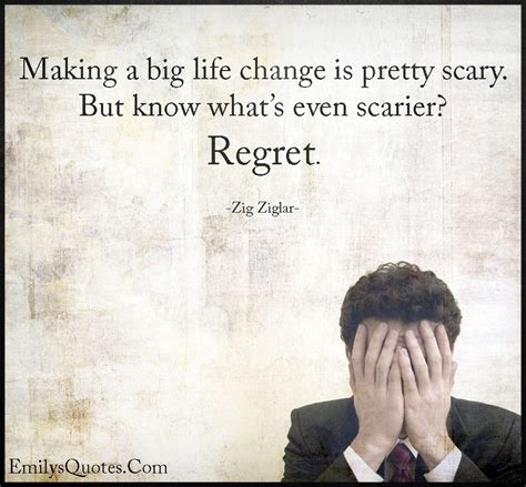 Making A Big Life Change Is Pretty Scary But Know Whats Even Scarier