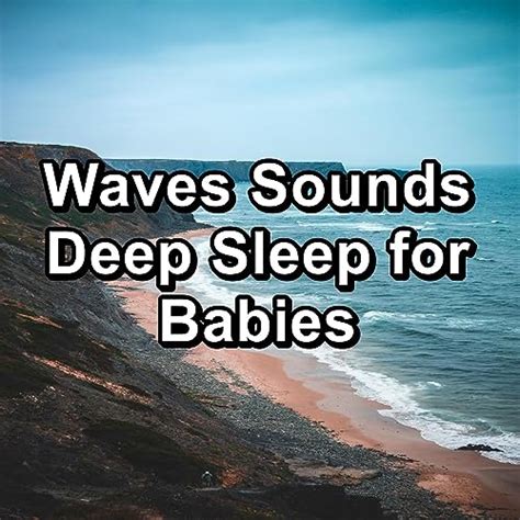 Waves Sounds Deep Sleep For Babies By Alpha Waves Delta Waves Sea