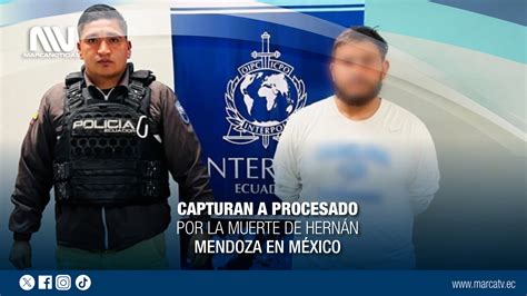 Capturan A Procesado Por Muerte De HernÁn Mendoza En MÉxico