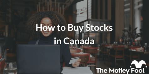 How To Buy Stocks In Canada The Motley Fool Canada