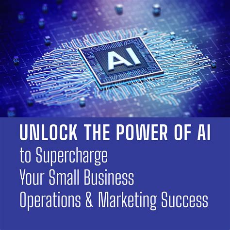 Unlock The Power Of Ai To Supercharge Your Small Business Operations