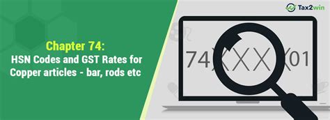 Hsn Code Gst Rate For Copper Articles Bar Rods Etc Chapter