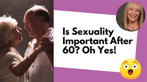 7 Reasons We Need To Explore Our Sexuality After 60 Youtube