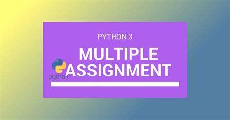 Multiple Assignment Variables And Assignment Python Programming Language丨your Way To Success