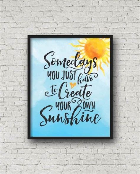 Somedays You Just Have To Create Your Own Sunshine Printable Etsy