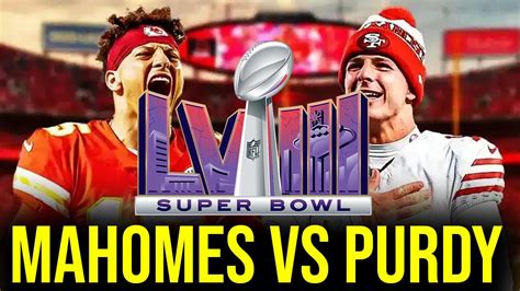 PATRICK MAHOMES CHIEFS VS BROCK PURDY 49ERS SUPER BOWL LVIII 58 WHO