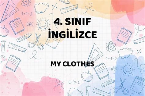 MY CLOTHES Kıyafetlerim 4 Sınıf İngilizce 8 Ünite Okul Modu