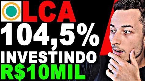 LCA 104 5 CDI MELHOR INVESTIMENTO DO MERCADO INVESTI 10 MIL REAIS