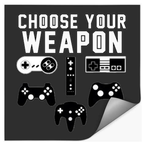 Choose Your Weapon Gaming Console Gamer Sold By Clifforforii Sku