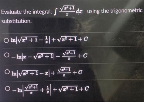 Solved Evaluate The Integral ∫xx21dx Using The