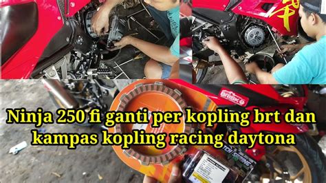 Upgrade Tipis Tipis Ninja 250 Fi Ganti Per Kopling Brt Dan Kampas