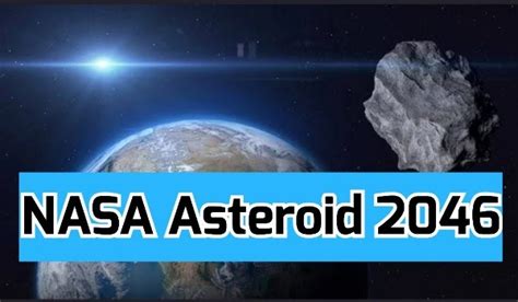 NASA Asteroid 2046, Warning, Location, Speed, Size - urbanaffairskerala.org