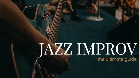 Jazz Improvisation The Ultimate Guide For Guitarists