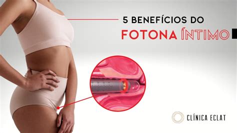 5 Benefícios do Fotona Íntimo Clínica Eclat