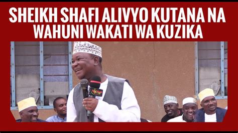 UTAFURAHI SHEIKH SHAFI ALIVYO KUTANA NA WAHUNI WAKATI WA KUZIKA YouTube