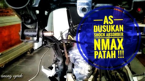 Tutorial Memperbaiki As Dudukan Shock Absorber Nmax Yang Patah Youtube