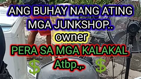 Ang Buhay NANG Junkshop Pera Sa Mga Kalakal YouTube