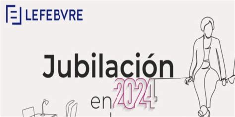 Lefebvre Todo Lo Que Hay Que Saber Sobre La Reforma De Las Pensiones