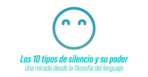 Los 10 tipos de silencio y su poder Una mirada desde la filosofía del