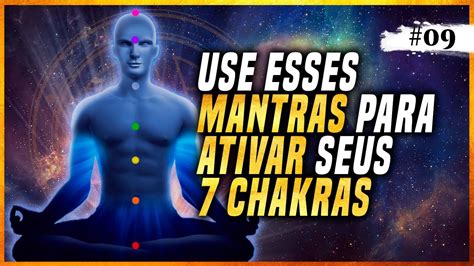 Use Esses Mantras Para Ativar Os Seus Chakras Youtube