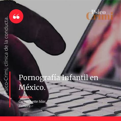 PornografÍa Infantil En MÉxico Psico Crimi Clínica De La Conducta