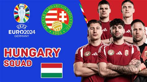 Hungary Official Squad For Uefa Euro 2024 Hungary Squad Uefa Euro