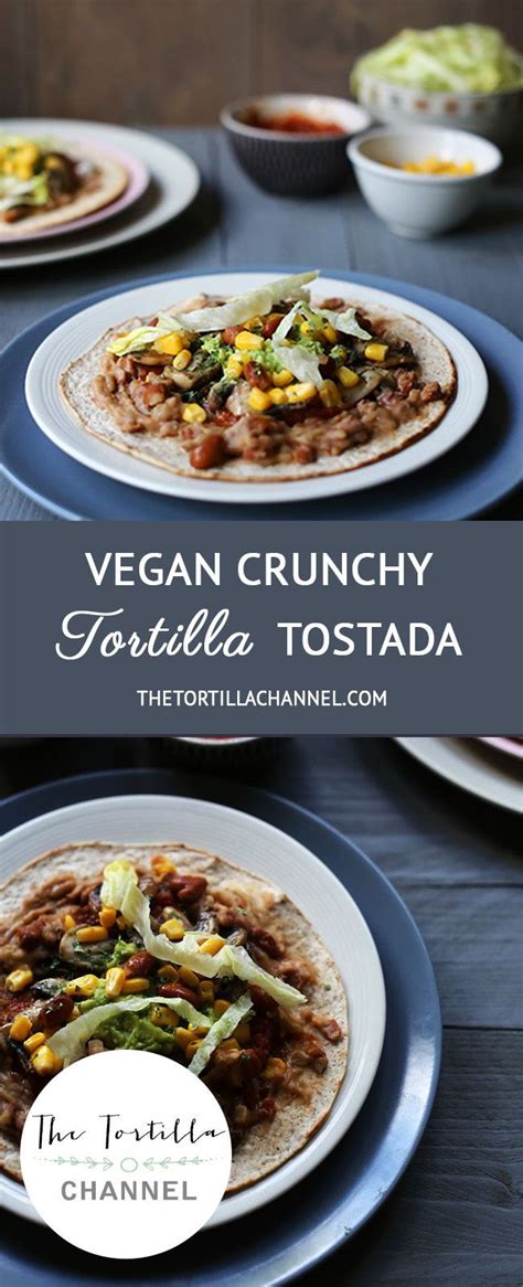 How To Make Vegan Tostadas The Tortilla Channel Recipe Easy Lunch