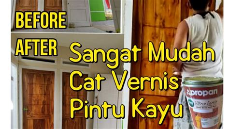 Cara Mudah Cat Plitur Vernis Pintu Kayu Propan Youtube