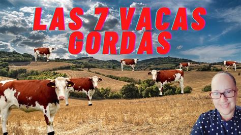 Las Vacas Gordas Y Las Vacas Flacas Pastora Lourdes Arce Youtube