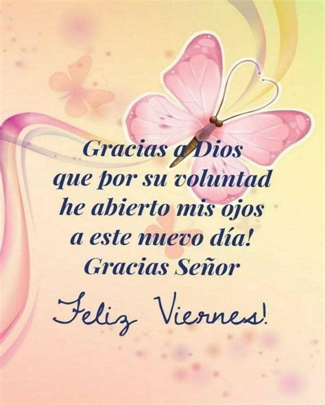 Feliz Viernes Gracias Dios Que Por Su Voluntad He Abierto Mis Ojos