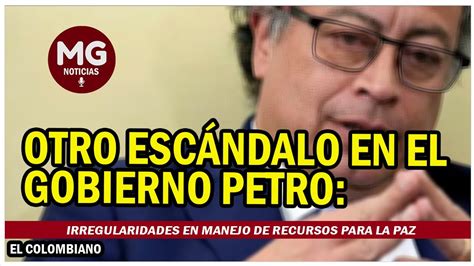 Otro Esc Ndalo En El Gobierno Petro Irregularidades En Manejo De