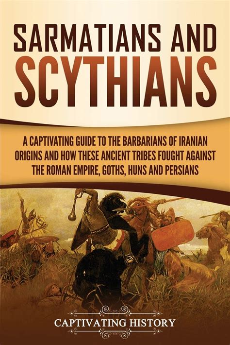 Buy Sarmatians And Scythians A Captivating Guide To The Barbarians Of