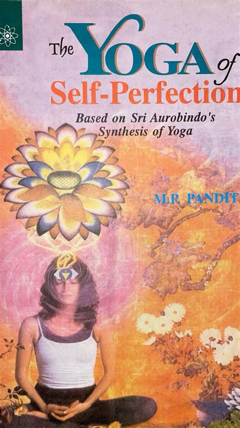 The Yoga Of Self Perception Based On Sri Auribindos Synthesis Of Yoga