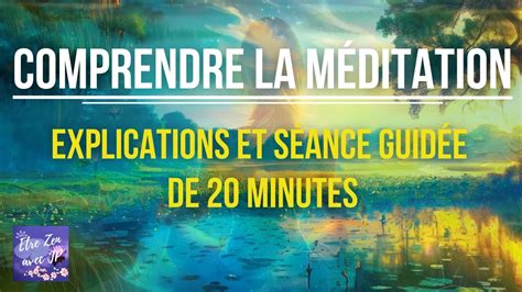 Comprendre La M Ditation Explications Et S Ance Guid E De Minutes