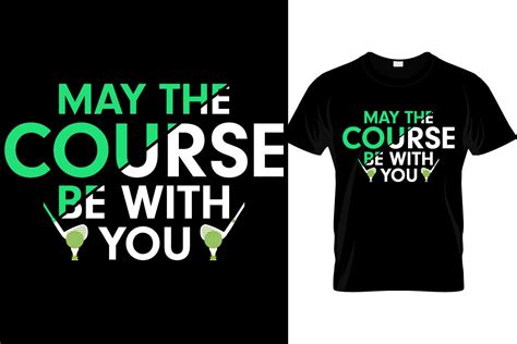 May The Course Be With Yout Shirt Graphic By Print T Shirt