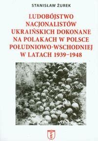 Ludob Jstwo Nacjonalist W Ukrai Skich Dokonane Na Polakach W Polsce