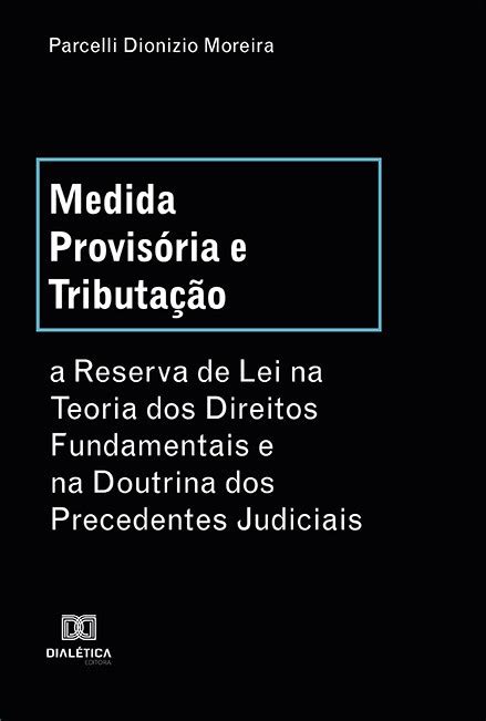 Medida Provisória E Tributação A Reserva De Lei Na Teoria Dos Direitos