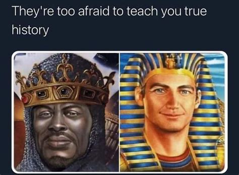 Theyre Too Afraid To Teach You True History White Egyptian