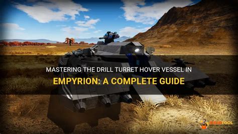 Mastering The Drill Turret Hover Vessel In Empyrion A Complete Guide