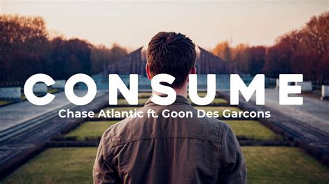 Chase Atlantic Consume Feat Goon Des Garcons Lyrics Youtube