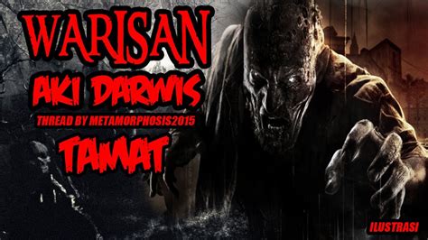 KISAH MISTERI WARISAN TAMAT THREAD HORROR METAMORPHOSIS2015