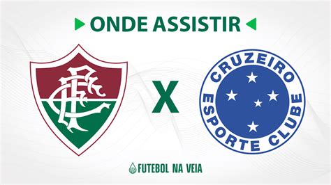 Fluminense x Cruzeiro onde assistir ao vivo horário do jogo e escalações