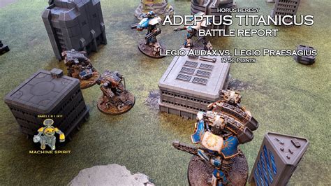 Adeptus Titanicus Battle Report Ep 3 Audax Vs Praesagius 1750