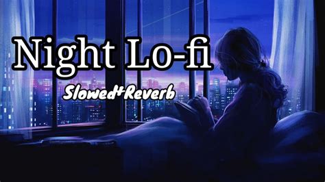 1hr Nonstop Lo Fi Songs Night Lo Fi Slowedreverb Love Songs